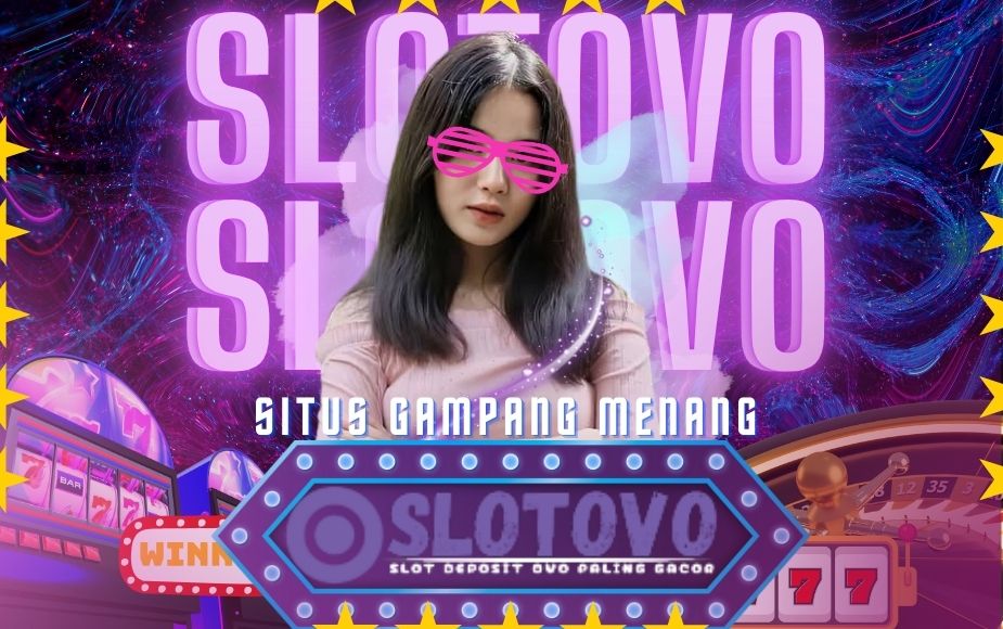 SLOTOVO: Situs Slot Deposit OVO Resmi Indonesia Paling Gacor